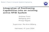 Masters Thesis in Computer Systems Engineering Integration of Positioning Capabilities into an existing active RFID System Andreas Franz Wolfgang John.