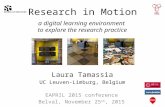 Research in Motion a digital learning environment to explore the research practice Laura Tamassia UC Leuven-Limburg, Belgium EAPRIL 2015 conference Belval,