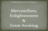 Mercantilism, Enlightenment  Great Awaking. 1. Based on the video, what is mercantilism? 2. Why are colonies important in a mercantilist system?