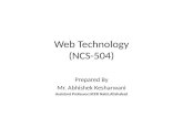 Web Technology (NCS-504) Prepared By Mr. Abhishek Kesharwani Assistant Professor,UCER Naini,Allahabad.