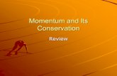 Momentum and Its Conservation Review. Momentum is a ___ quantity. 10 1.scalar 2.vector 1234567891011121314151617181920 21222324252627282930.