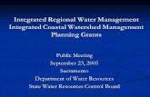 Integrated Regional Water Management Integrated Coastal Watershed Management Planning Grants Public Meeting September 23, 2005 Sacramento Department of.