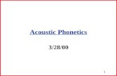 1 Acoustic Phonetics 3/28/00. 2 Nasal Consonants Produced with nasal radiation of acoustic energy Sound energy is transmitted through the nasal cavity.