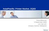 Asia/Pacific: Printer Market, 2Q03 Teleconference 3 September 2003 Lai-Ling Lam Analyst, Gartner Dataquest.