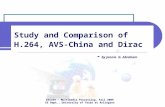 Study and Comparison of H.264, AVS- China and Dirac - by Jennie G. Abraham EE5359  Multimedia Processing, Fall 2009 EE Dept., University of Texas at Arlington.