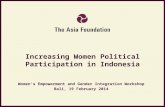 Increasing Women Political Participation in Indonesia Womens Empowerment and Gender Integration Workshop Bali, 19 February 2014.