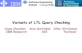 Variants of LTL Query Checking Hana ChocklerArie Gurfinkel Ofer Strichman IBM Research SEI Technion Technion - Israel Institute of Technology.