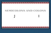 SEMICOLONS AND COLONS Place logo or logotype here, otherwise delete this. ;: