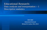Educational Research: Data analysis and interpretation  1 Descriptive statistics EDU 8603 Educational Research Richard M. Jacobs, OSA, Ph.D.