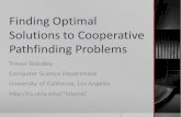 Finding Optimal Solutions to Cooperative Pathfinding Problems Trevor Standley Computer Science Department University of California, Los Angeles