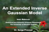 An Extended Inverse Gaussian Model Iman Mabrouk Statistical and Actuarial Sciences Department The University of Western Ontario Supervised by: Dr. Serge.