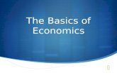 The Basics of Economics.  The economy is based on wants and needs.