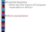 ■ Essential Question:  What was the impact of European imperialism in Africa? ■ Warm Up Question: