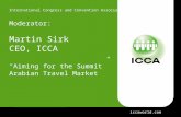 International Congress and Convention Association Moderator: Martin Sirk CEO, ICCA Aiming for the Summit Arabian Travel Market  .