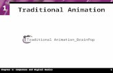 1 Traditional Animation Chapter 1: Computers and Digital Basics 1 Traditional Animation_BrainPop.