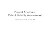 Project Minotaur Patent Liability Assessment Jon Roose for Team 16.