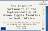 Presentation to the Portfolio Committee on International Relations and Cooperation 9 May 2012 The Roles of Parliament in the Implementation of Human Rights.