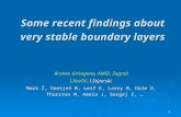 1 Some recent findings about very stable boundary layers Branko Grisogono, AMGI, Zagreb I.Kavčič, I.Stiperski, Mark Ž, Danijel B, Leif E, Larry M, Dale.