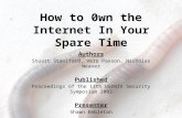 How to 0wn the Internet In Your Spare Time Authors Stuart Staniford, Vern Paxson, Nicholas Weaver Published Proceedings of the 11th USENIX Security Symposium.