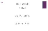+ Bell Work Solve 25 ⅚ -18 ⅜ 5 ⅛ + 7 ⅘. + Bell Work Answer 25 ⅚ -18 ⅜ 25 20/24  18 9/24 7 11/24 5 ⅛ + 7 ⅘ 5 5/40 + 7 32/40 12 37/40.