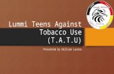Lummi Teens Against Tobacco Use (T.A.T.U) Presented by William Lucero.