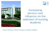 Increasing service user influence on the selection of nursing students Fiona Dobson, Beryl Pearson  Elaine Walker.