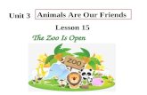 Unit 3 Lesson 15 Animals Are Our Friends The Zoo Is Open.