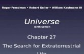 Universe Tenth Edition Chapter 27 The Search for Extraterrestrial Life Roger Freedman Robert Geller William Kaufmann III.
