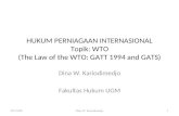 HUKUM PERNIAGAAN INTERNASIONAL Topik: WTO (The Law of the WTO: GATT 1994 and GATS) Dina W. Kariodimedjo Fakultas Hukum UGM FH UGMDina W. Kariodimedjo1.