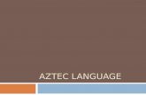 AZTEC LANGUAGE. Lesson Outcomes: All: - Will be able to name the language the Aztecs used - Will be able to say some Aztec language words - Will be able.