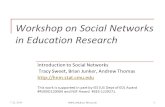 1 7/21/2014 Workshop on Social Networks in Education Research Introduction to Social Networks Tracy Sweet, Brian Junker, Andrew Thomas