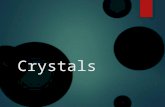 Crystals.  A crystal is a solid in which the atoms are arranged in orderly, repeating patterns.  Crystalline structure can be seen either on the inside.