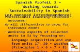 Spanish ProfeLL 3  Working towards Sustainability in Spanish (or managed interdependence) Professional learning intended outcomes: We will differentiate.