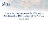 Empowering Approaches Toward Sustainable Development in Africa March 2008.
