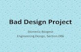 Bad Design Project Domenic Borgese Engineering Design, Section 006.