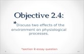 Objective 2.4: * Objective 2.4: * Discuss two effects of the environment on physiological processes. *section B essay question 1.
