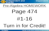 Pre-Algebra 9-7 Independent and Dependent Events Pre-Algebra HOMEWORK Page 474 #1-16 Turn in for Credit!