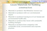 Green Materials for building construction  Materials or products that Minimize resource use  Materials or products with Low environmental impact  Materials.