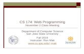 CS 174: Web Programming November 2 Class Meeting Department of Computer Science San Jose State University Fall 2015 Instructor: Ron Mak  mak.