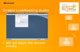 Enable LiveMeeting Audio We will begin the session shortly
