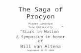 The Saga of Procyon Pierre Demarque Yale University Stars in Motion A Symposium in honor of Bill van Altena September 20-21 2008.