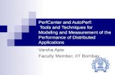 1 PerfCenter and AutoPerf: Tools and Techniques for Modeling and Measurement of the Performance of Distributed Applications Varsha Apte Faculty Member,