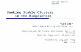 Seeking Stable Clusters in the Blogosphere Nilesh Bansal, Fei Chiang, Nick Koudas (univ. of Toronto) Frank Wm. Tompa (univ. of Waterloo) Presented by Jung-yeon,