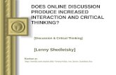 DOES ONLINE DISCUSSION PRODUCE INCREASED INTERACTION AND CRITICAL THINKING? [Discussion  Critical Thinking] [Lenny Shedletsky] This presentation will.