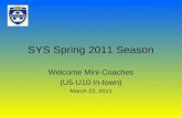 SYS Spring 2011 Season Welcome Mini-Coaches (U5-U10 In-town) March 22, 2011.