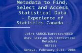 Use of Standardized Metadata to Find, Select and Access Statistical Data - Experience of Statistics Canada - Joint UNECE/Eurostat/OECD Work Session on.