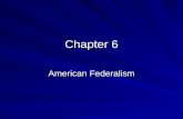 Chapter 6 American Federalism. Federalism Constitutional divisions of power between the national government and states governments.