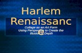 Harlem Renaissance Collage as an Art Form Using Perspective to Create the Illusion of Depth.