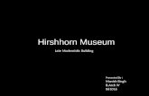 Hirshhorn Museum Presented By : Manish Singh B.Arch IV 061016 Late Modernistic Building.