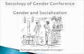 Sociology of Gender Conference Gender and Socialization Sociology of Gender Conference Gender and Socialization 1.